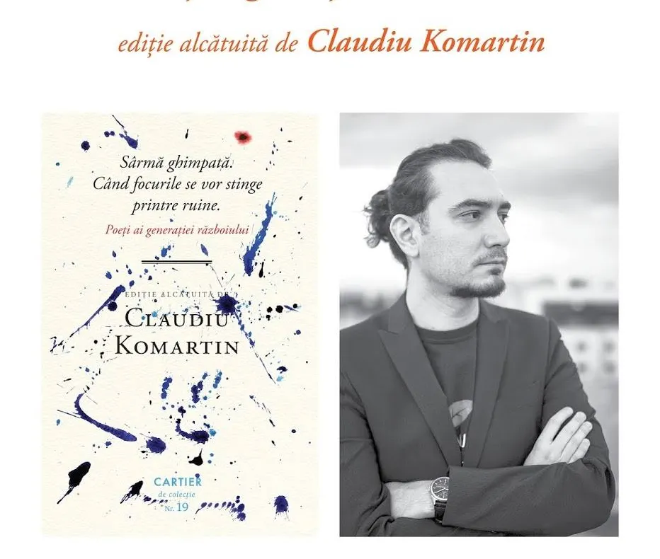 Claudiu Komartin lansează la Severin antologia „Sârmă ghimpată. Când focurile se vor stinge printre ruine. Poeți ai generației războiului”